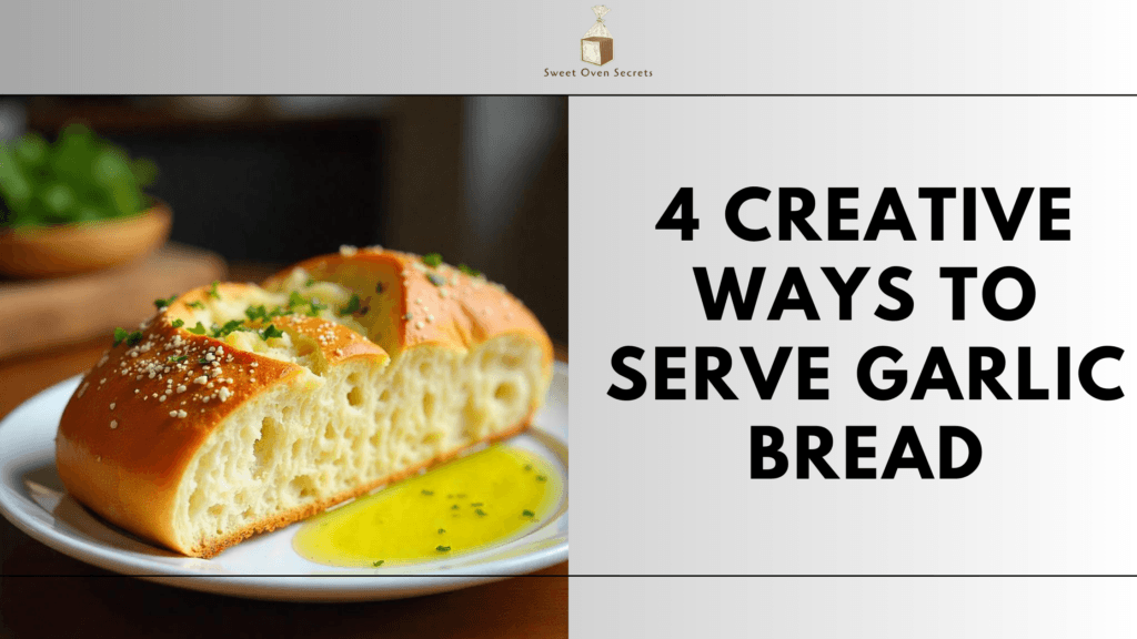 4 Creative Ways to Serve Garlic Bread